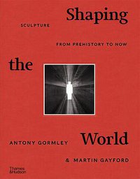 Shaping the World (Thames & Hudson 2020)