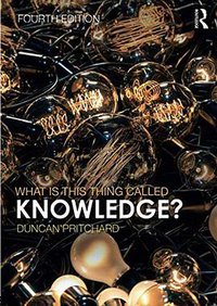 What is this thing called Knowledge? (Routledge 2018)