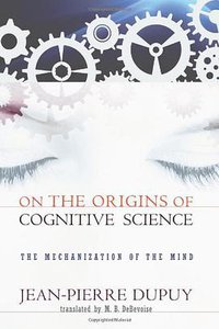On the Origins of Cognitive Science (The MIT Press 2009)