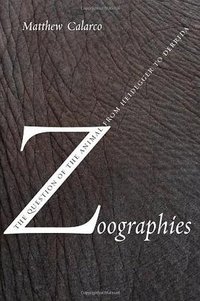 Zoographies (Columbia University Press 2008)