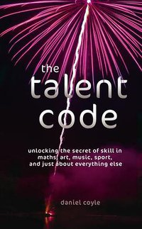 The Talent Code (Random House 2009)