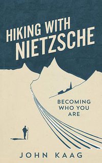 Hiking with Nietzsche (Granta Books 2018)