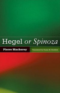 Hegel or Spinoza (University Of Minnesota Press 2011)