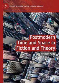Postmodern Time And Space In Fiction And Theory