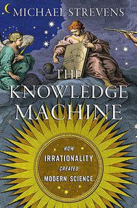 The Knowledge Machine (Liveright 2020)