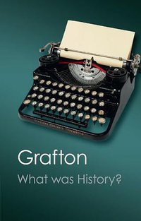 What Was History? (劍橋大學出版社 2012)