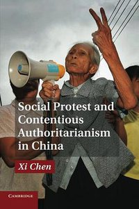 Social Protest and Contentious Authoritarianism in China