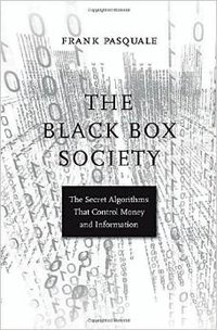 The Black Box Society (Harvard University Press 2015)
