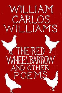 The Red Wheelbarrow and Other Poems (New Directions 2018)