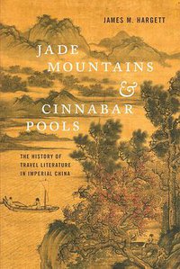 Jade Mountains and Cinnabar Pools (University of Washington Press 2018)