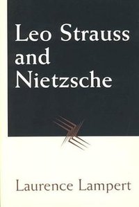 Leo Strauss and Nietzsche (University Of Chicago Press 1997)