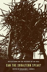 Can the Subaltern Speak? (Columbia University Press 2010)