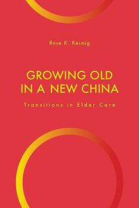 Growing Old in a New China (Rutgers University Press 2021)