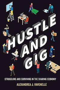 Hustle and Gig (University of California Press 2019)