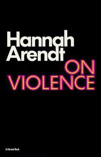 On Violence (Harcourt Brace Javanovich 1970)