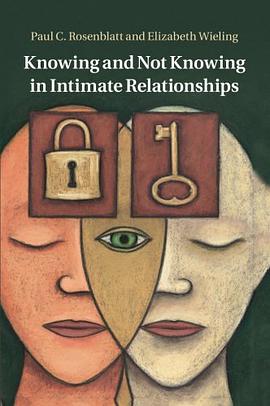 Knowing and Not Knowing in Intimate Relationships