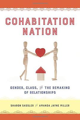 Cohabitation Nation: Gender, Class, and the Remaking of Relationships