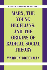 Marx, the Young Hegelians, and the Origins of Radical Social Theory (劍橋大學出版社 2001)