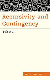 Recursivity and Contingency (Rowman & Littlefield International 2019)