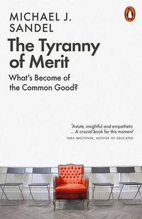 The Tyranny of Merit (Penguin 2021)