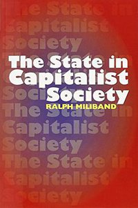 The State in Capitalist Society (The Merlin Press Ltd 2009)