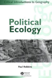 Political Ecology (Blackwell Publishing 2004)