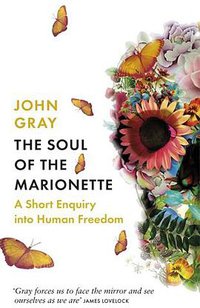 The Soul of the Marionette (Allen Lane 2015)