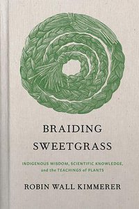 Braiding Sweetgrass (Milkweed Editions 2020)