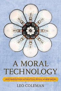 A Moral Technology (Cornell University Press 2017)