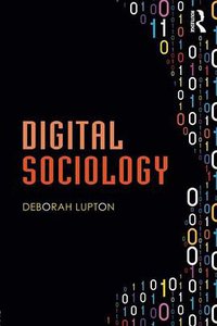 Digital Sociology (Routledge 2014)