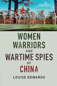 Women Warriors and Wartime Spies of China (劍橋大學出版社 2016)