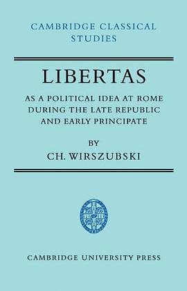 Libertas as a Political Idea at Rome during the Late Republic and Early Principate
