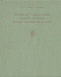 Wheeled Vehicle and Ridden Animals in the Ancient Near East