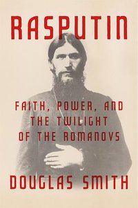 Rasputin (Farrar, Straus and Giroux 2016)