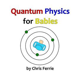 Quantum Physics for Babies