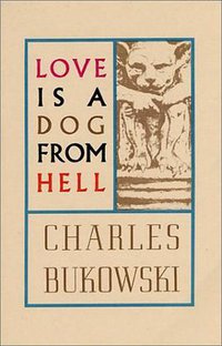 Love Is a Dog from Hell (Black Sparrow Books 1977)