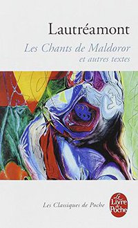Les Chants de Maldoror et autres textes (Le Livre de Poche 2001)
