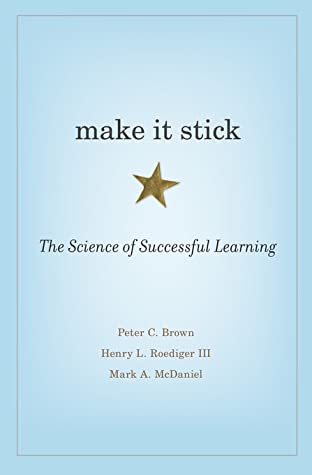 Make It Stick: The Science of Successful Learning
