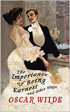 The Importance of Being Earnest and Other Plays: Salome; Lady Windermere’s Fan Oscar Wilde