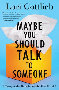 Maybe You Should Talk to Someone: A Therapist, Her Therapist, and Our Lives Revealed (Mariner Books 2019)