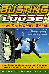 Busting Loose From the Money Game (Wiley 2006)