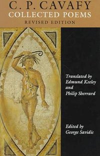 C. P. Cavafy: Collected Poems (Princeton University Press 1992)
