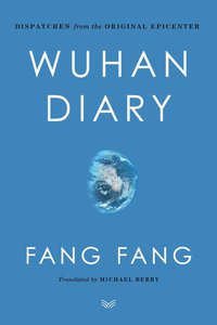Wuhan Diary: Dispatches from the Original Epicenter
