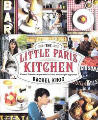 The Little Paris Kitchen Classic French Recipes with a Fresh and Fun Approach (2012)