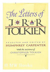The Letters of J. R. R. Tolkien (Houghton Mifflin 1981)