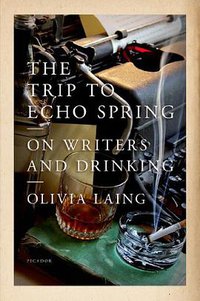 The Trip to Echo Spring (Picador 2013)