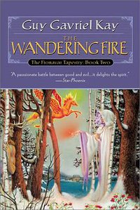 The Wandering Fire (The Fionavar Tapestry, Book 2) (Roc Trade 2001)