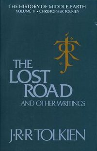 The Lost Road and Other Writings (The History of Middle-Earth, Vol. 5) (Houghton Mifflin 1987)