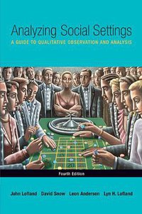 Analyzing Social Settings (Wadsworth Publishing 2005)