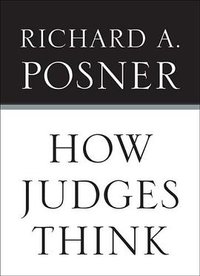How Judges Think (Harvard University Press 2008)